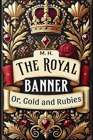 The Royal Banner Or, Gold And Rubies