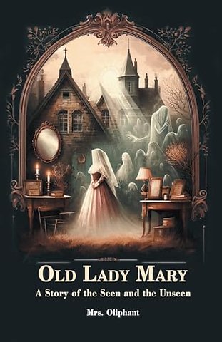 Old Lady MaryA Story of the Seen and the Unseen (Edition2024)