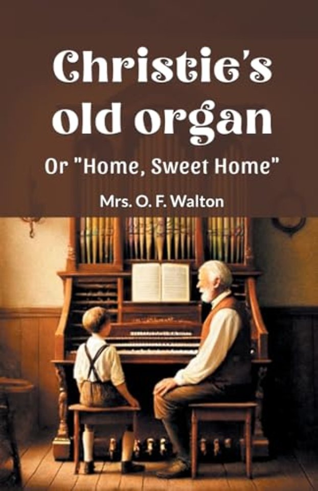 Christie's old organ Or "Home, Sweet Home"
