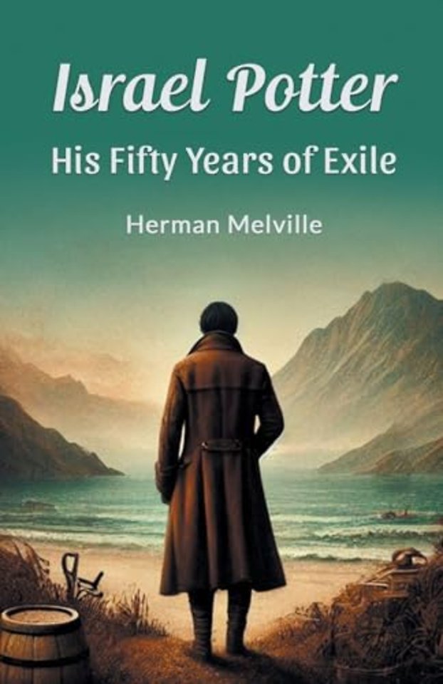 Israel Potter His Fifty Years of Exile