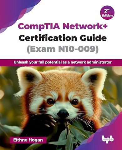 CompTIA Network+ Certification Guide (Exam N10-009)