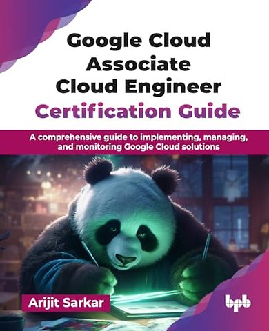 Google Cloud Associate Cloud Engineer Certification Guide