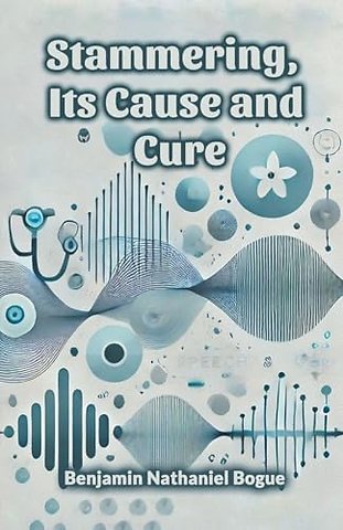 Stammering, Its Cause and Cure (Edition2024)