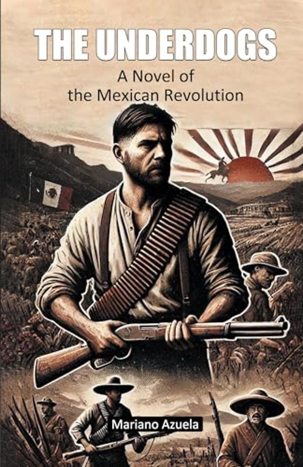 The UnderdogsA Novel of the Mexican Revolution (Edition2024)