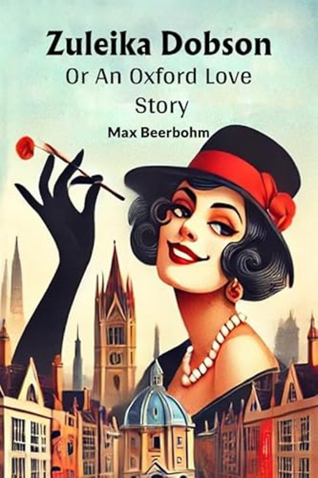 Zuleika DobsonOr An Oxford Love Story (Edition2024)