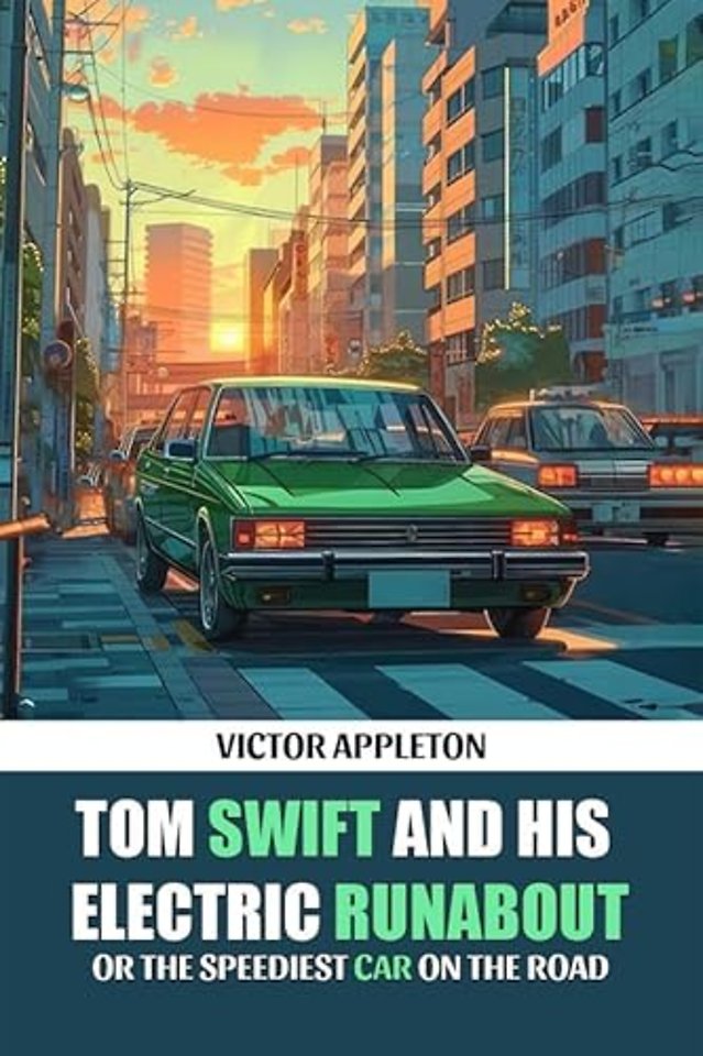 Tom Swift And His Electric RunaboutOr The Speediest Car on the Road (Edition2024)