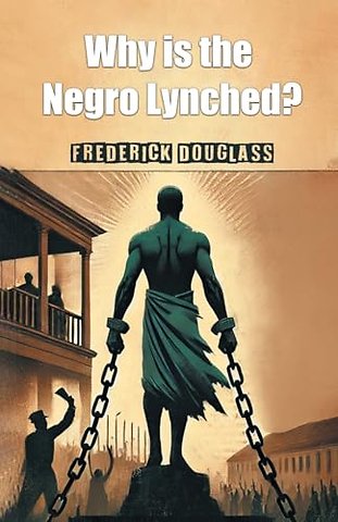 Why is the Negro Lynched? (Edition2024)