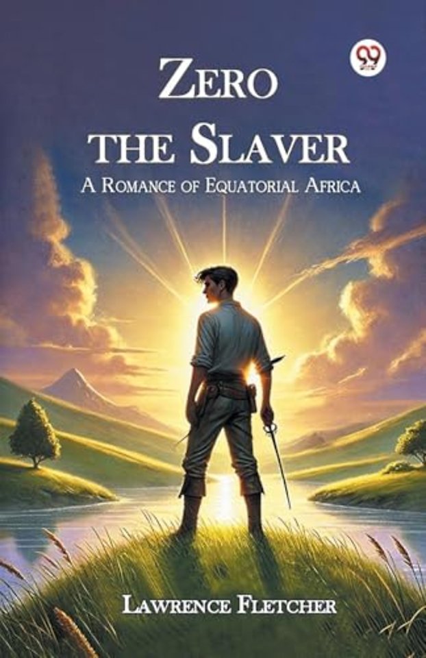 Zero the Slaver a Romance of Equatorial Africa