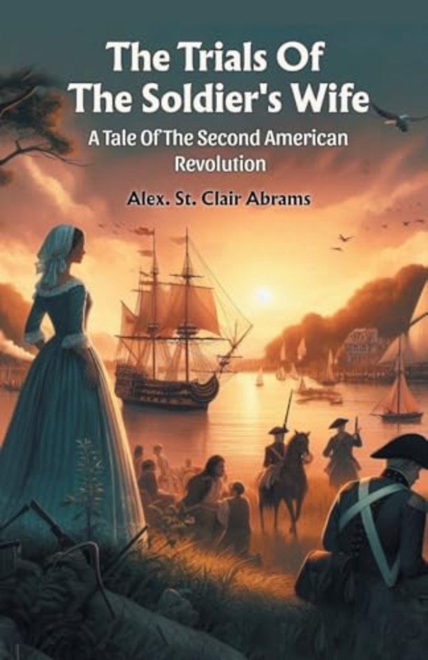 The Trials Of The Soldier's WifeA Tale Of The Second American Revolution (Edition2024)