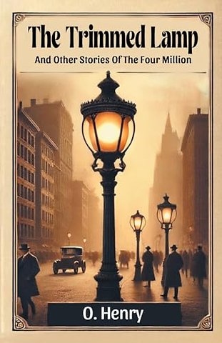 The Trimmed LampAnd Other Stories Of The Four Million (Edition2024)