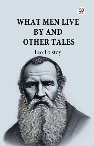 What Men Live by and Other Tales