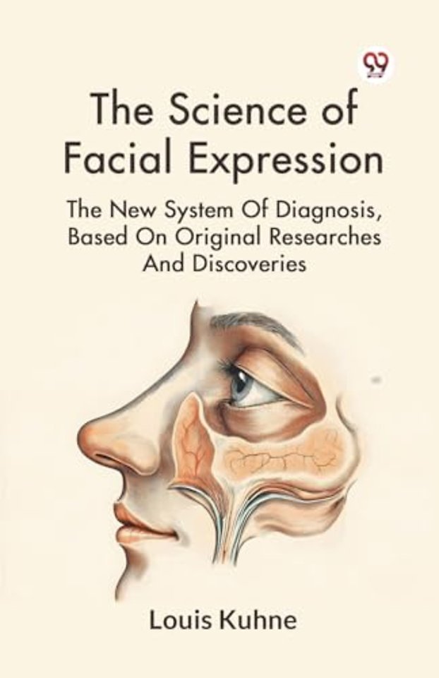 The Science of Facial Expression the New System of Diagnosis, Based on Original Researches and Discoveries