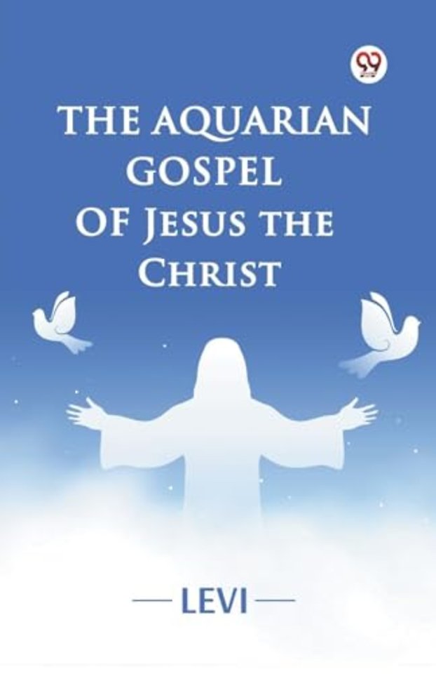 The Aquarian Gospel of Jesus the Christ
