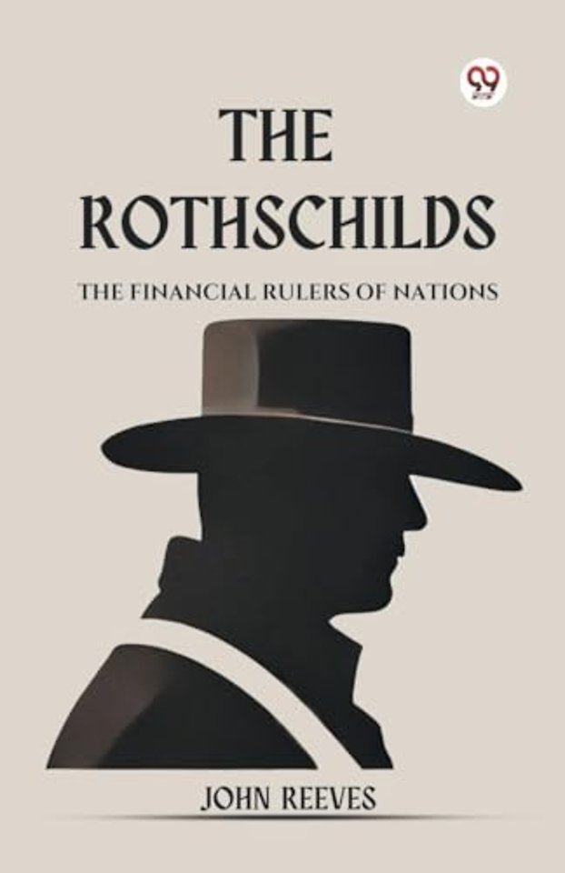 The Rothschilds the Financial Rulers of Nations