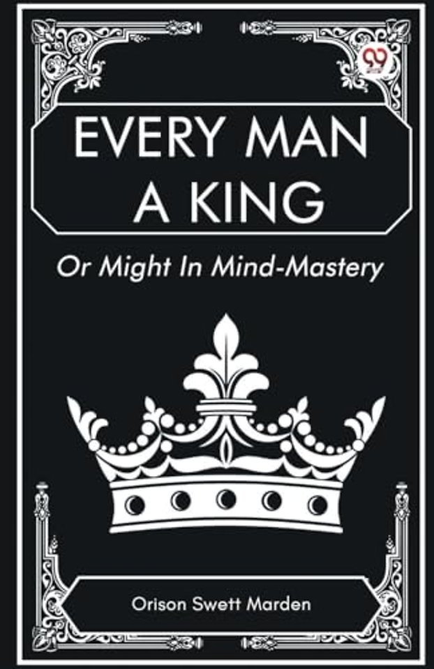Every Man a King Or Might In Mind-Mastery