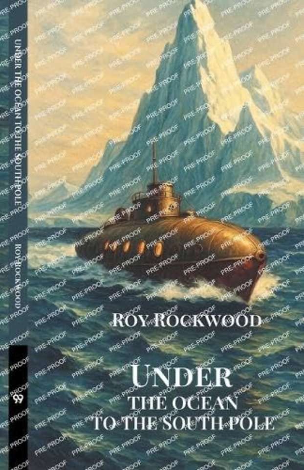 Under The Ocean To The South PoleOr The Strange Cruise of the Submarine Wonder (Edition1)