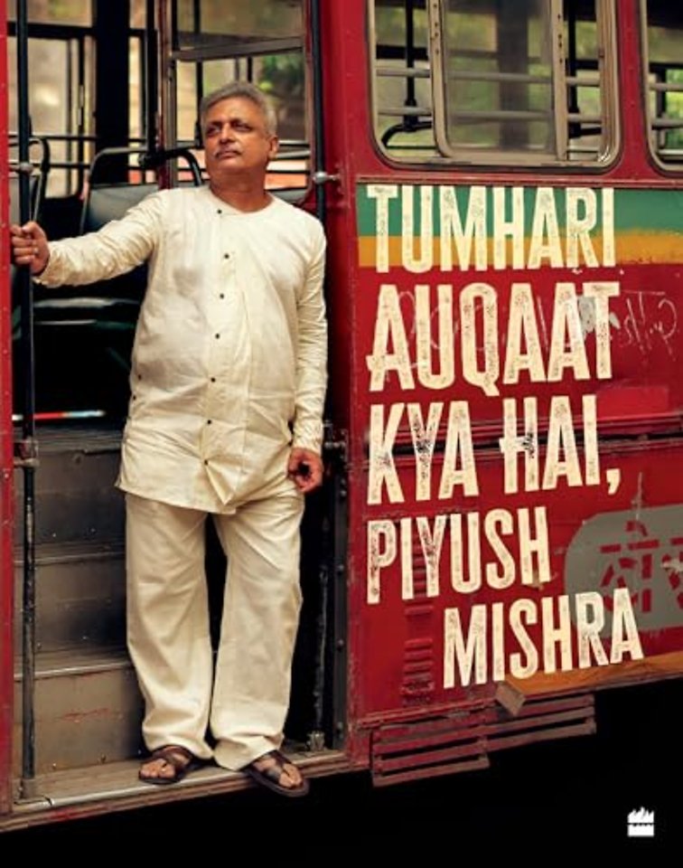 Tumhari Auqaat Kya Hai, Piyush Mishra