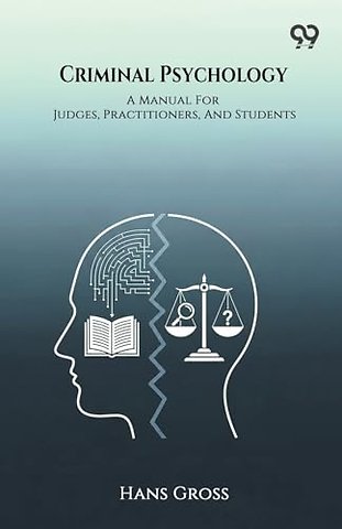 Criminal Psychology A Manual For Judges, Practitioners, And Students