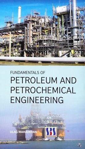 Fundamentals of Petroleum & Petrochemical Engineering