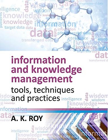 Information and Knowledge Management – Tools,Techniques and Practices