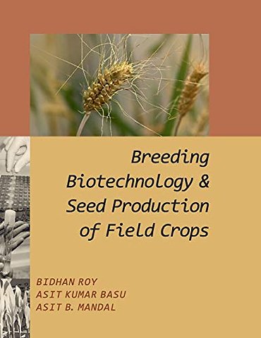 Breeding, Biotechnology and Seed Production of Field Crops