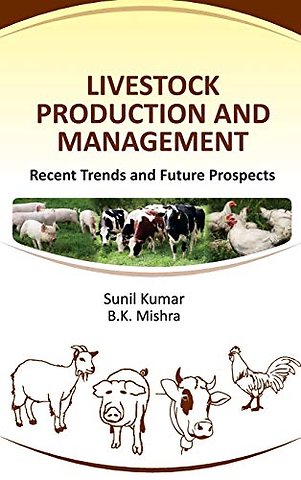 Livestock Production and Management – Recent Trends and Future Prospects