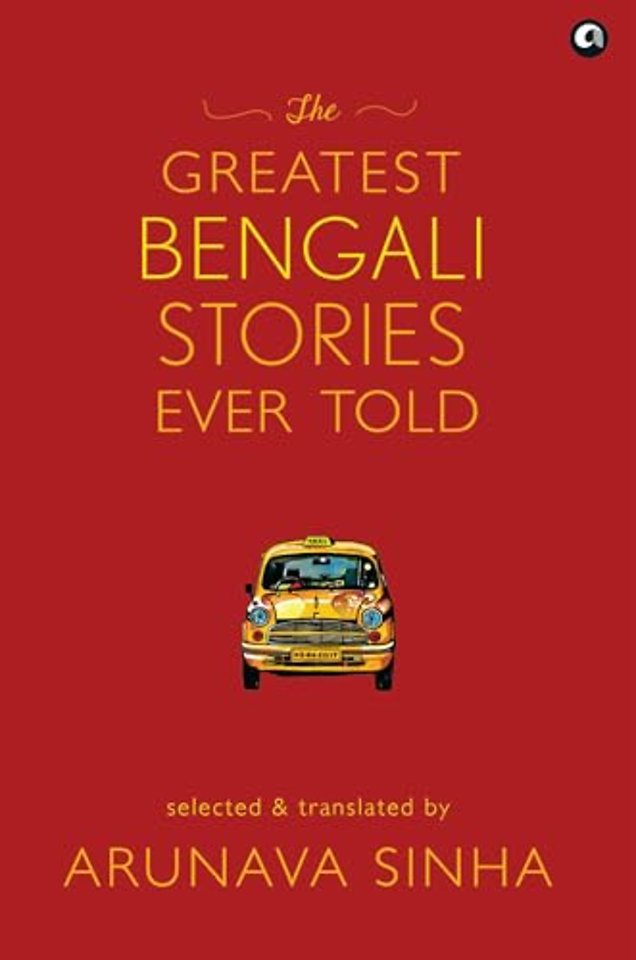 The Greatest Bengali Stories Ever Told