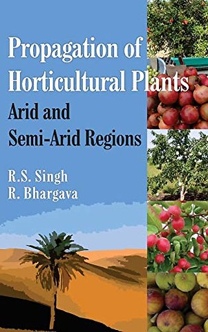 Propagation of Horticultural Plants – Arid and Semi–Arid Regions