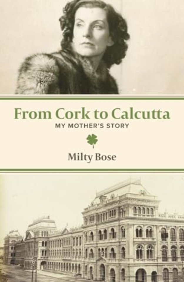 From Cork to Calcutta – My Mother`s Story