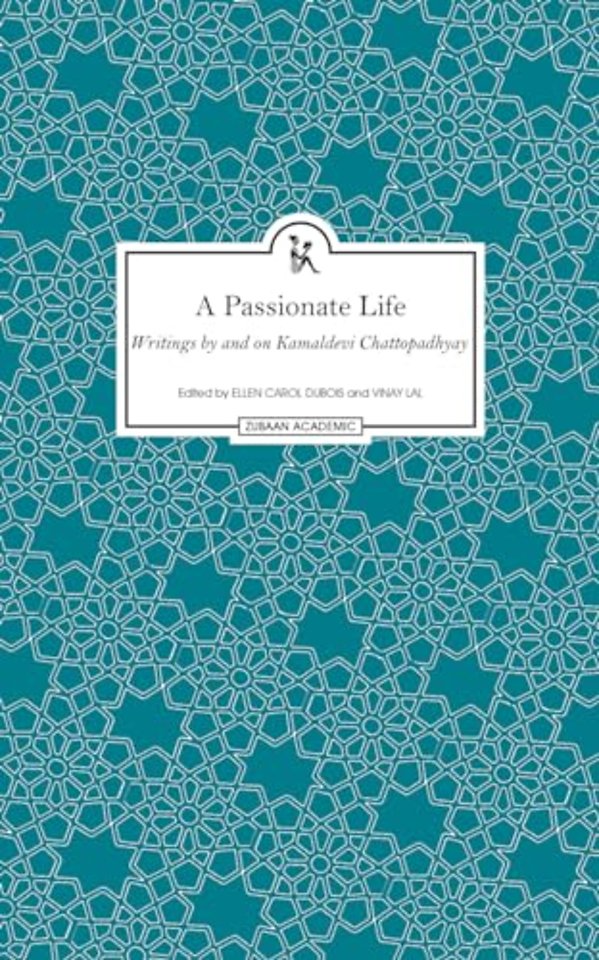 A Passionate Life – Writings by and on Kamladevi Chattopadhyay