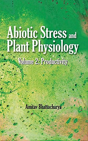 Abiotic Stress and Plant Physiology, Volume 02 – Productivity