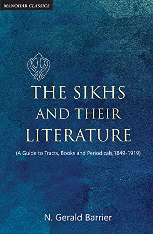 The Sikhs and their Literature (A Guide to Tracts, Books and Periodicals, 1849–1919)