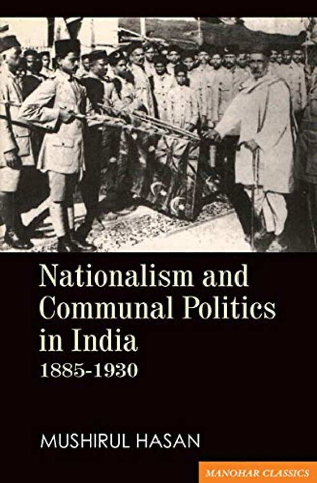 Nationalism and Communal Politics in India 1885–1930