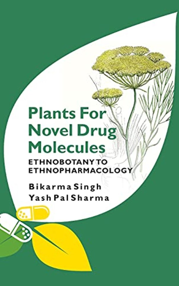 Plants for Novel Drug Molecules – Ethnobotany To Ethnopharmacology