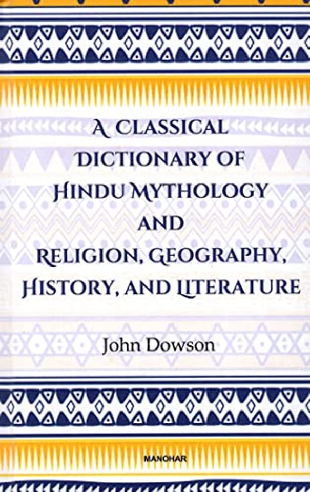 A Classical Dictionary of Hindu Mythology and Religion Geography History and Literature