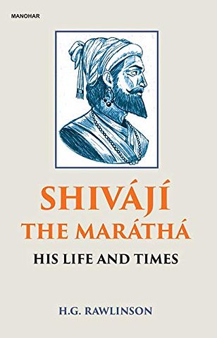 Shivaji the Maratha – His Life and Times