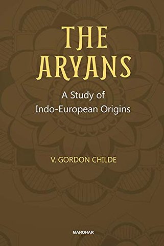 The Aryans – A Study of Indo–European Origins