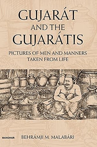 Gujarat and the Gujaratis – Pictures of Men and Manners Taken from Life