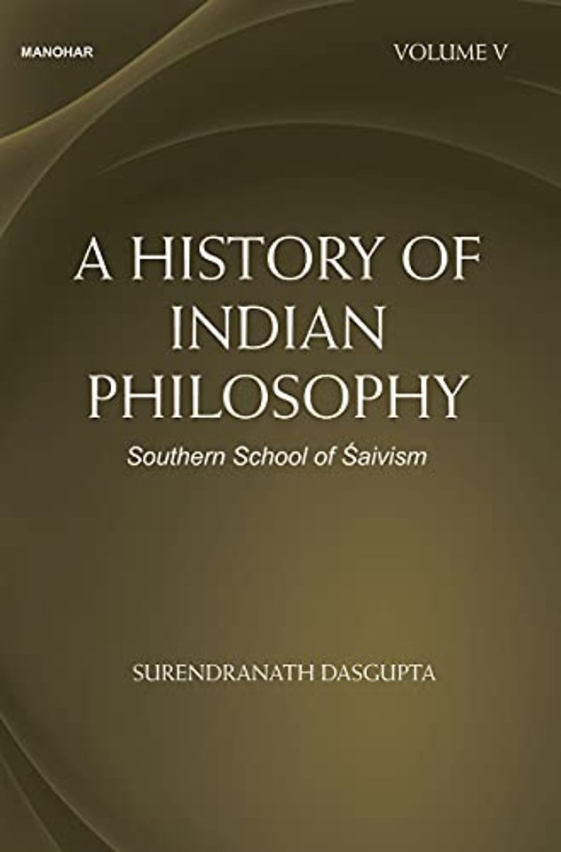 A History of Indian Philosophy – Southern School of Saivism Vol. V