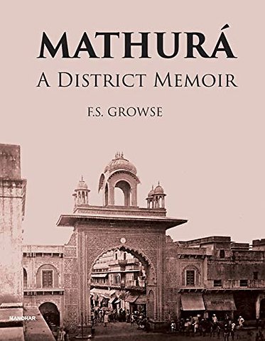 Mathura – A District Memoir