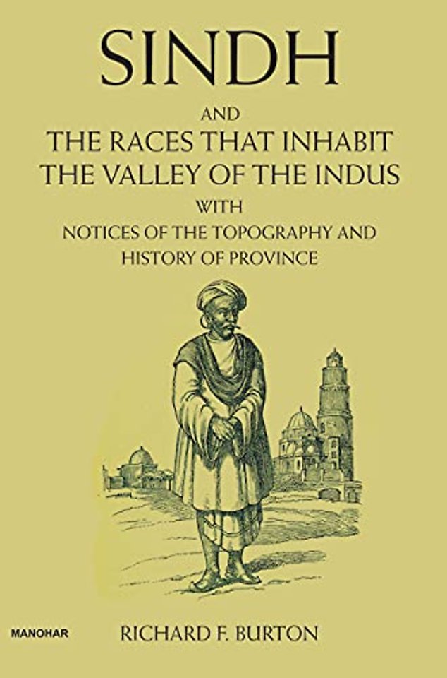 Sindh and the Races That Inhabit the Valley of t – With Notices of the Topography and History of Province