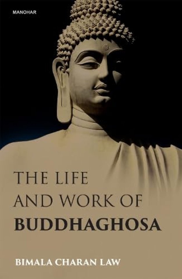 The Life and Work of Buddhaghosa
