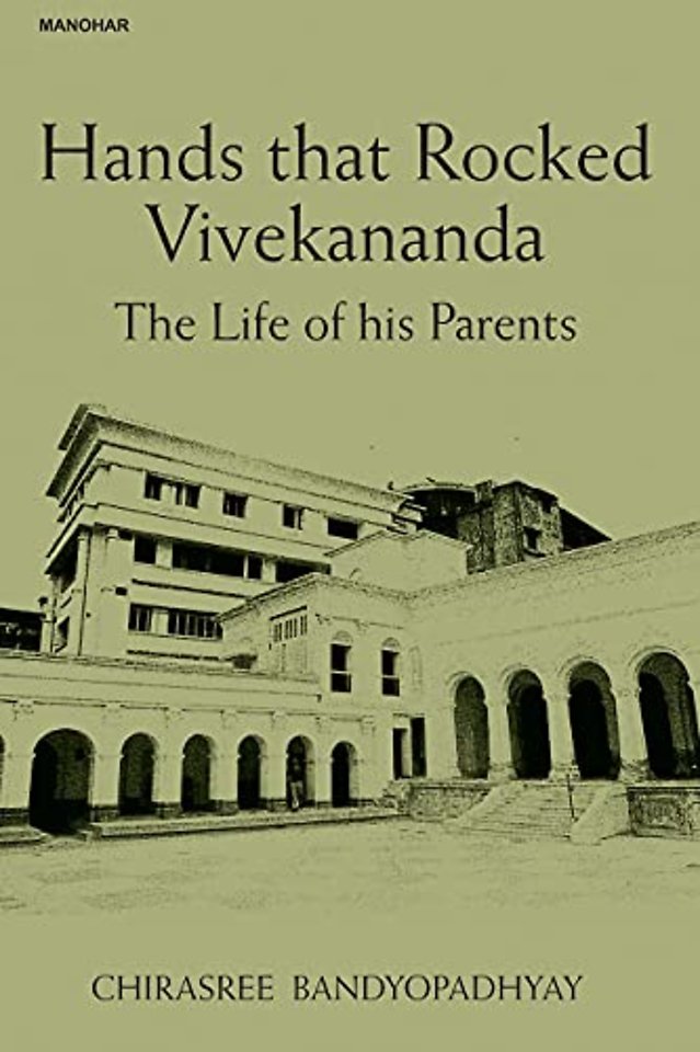Hands That Rocked Vivekananda – The Life of His Parents