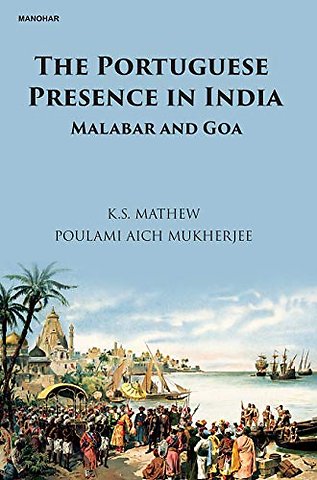 The Portuguese Presence in India – Malabar and Goa