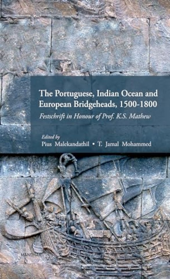 The Portuguese, Indian Ocean and European Bridge – Festschrift in Honour of Prof. K. S. Mathew