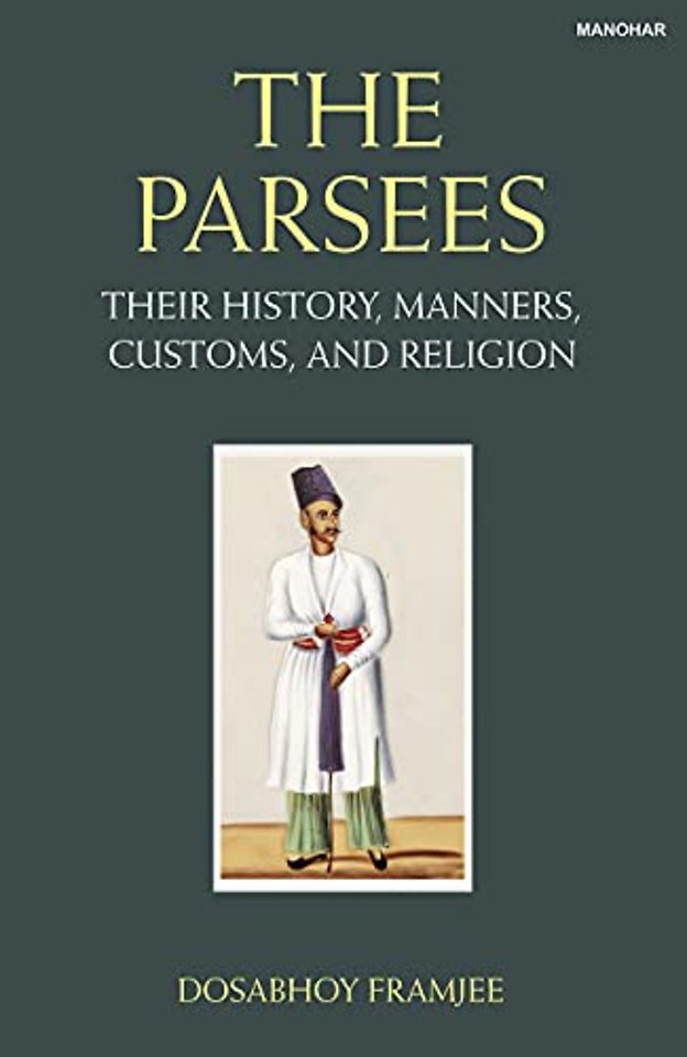 The Parsees – Their History Manners Customs and Religion