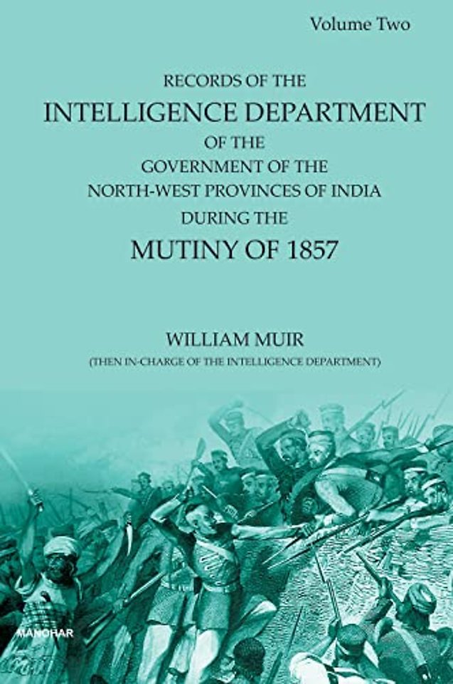 Record of the Intelligence Department of the Gov – During the Mutiny of 1857 Including Correspondence with the Supreme Government Delhi,