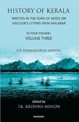 History of Kerala, Volume 3 – Written in the Form of Notes on Visscher`s Letters from Malabar