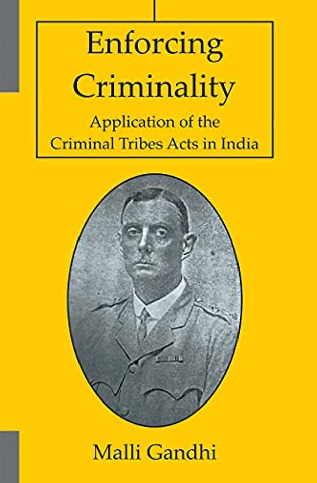 Enforcing Criminality – Application of the Criminal Tribes Acts in India