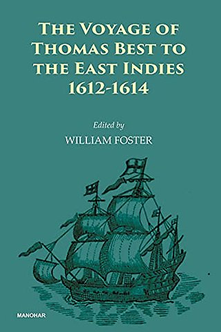The Voyage of Thomas Best – To the East Indies 1612–14